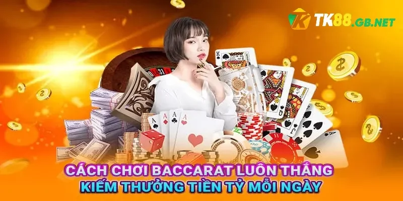 Bật mí cách chơi baccarat luôn thắng từ các cao thủ cá cược