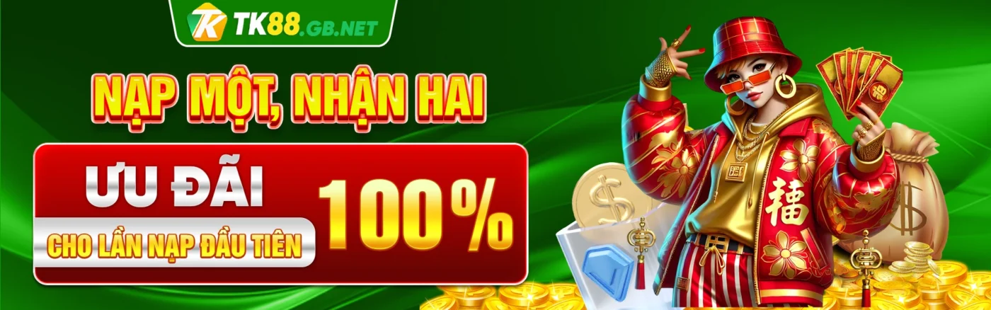 TK88 Nạp một, nhận hai - Ưu đãi 100% cho lần nạp đầu tiên!