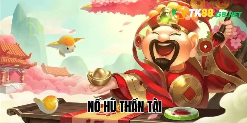 Nổ Hũ Thần Tài TK88 - Mẹo Chơi Quay Hũ Trúng Giải Khủng